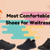 Comfortable Shoes for Waitress